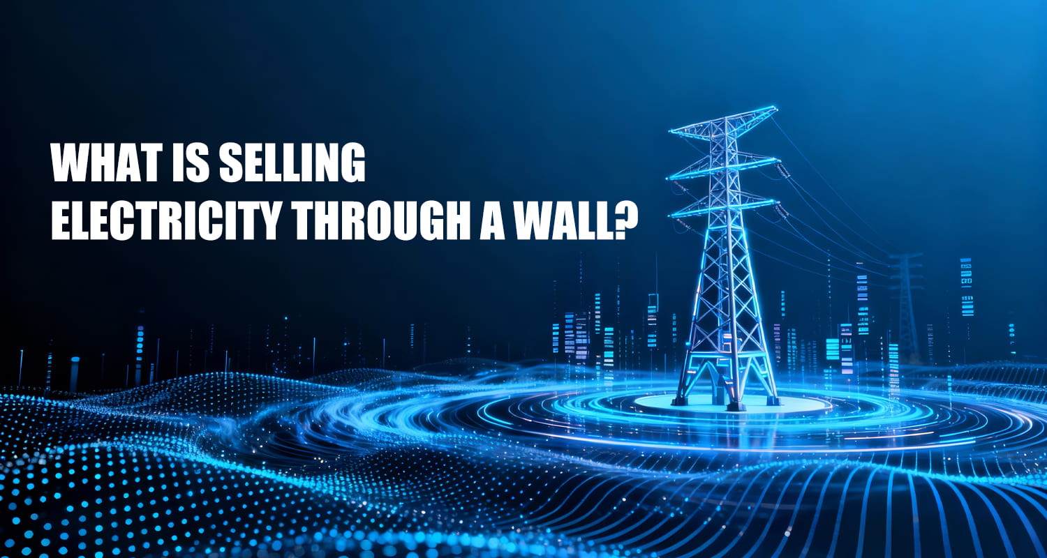Behind-the-Wall Electricity Sales: All You Need to Know